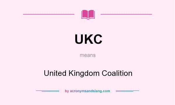 What does UKC mean? It stands for United Kingdom Coalition