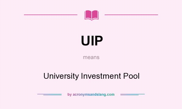 What does UIP mean? It stands for University Investment Pool