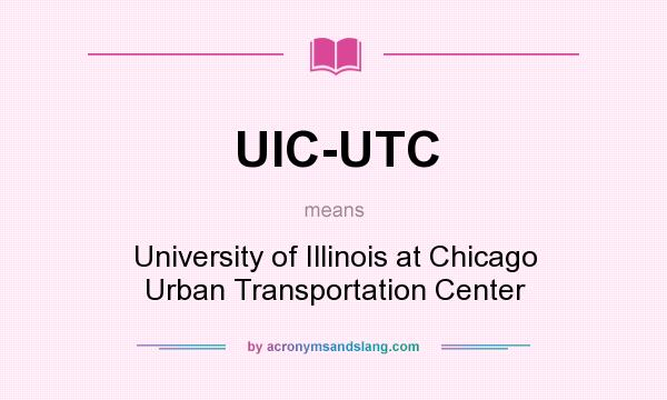 What does UIC-UTC mean? It stands for University of Illinois at Chicago Urban Transportation Center