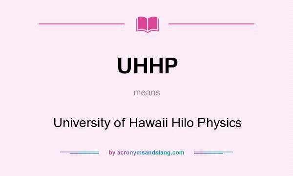 What does UHHP mean? It stands for University of Hawaii Hilo Physics