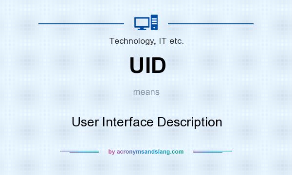 What does UID mean? It stands for User Interface Description