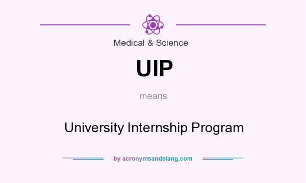 What does UIP mean? It stands for University Internship Program