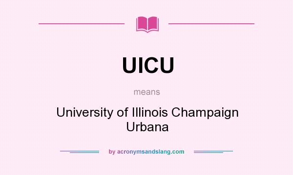 What does UICU mean? It stands for University of Illinois Champaign Urbana