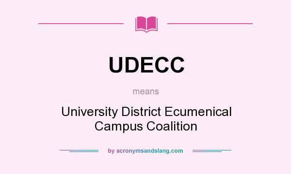 What does UDECC mean? It stands for University District Ecumenical Campus Coalition