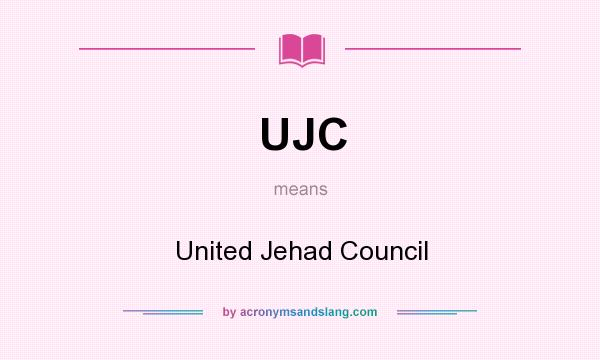 What does UJC mean? It stands for United Jehad Council