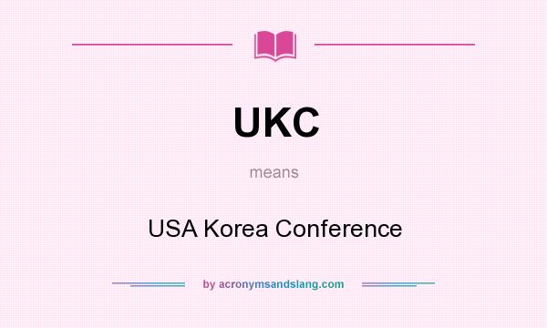 What does UKC mean? It stands for USA Korea Conference