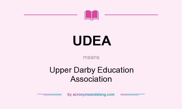 What does UDEA mean? It stands for Upper Darby Education Association