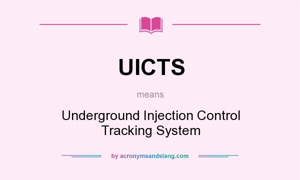 What does UICTS mean? It stands for Underground Injection Control Tracking System