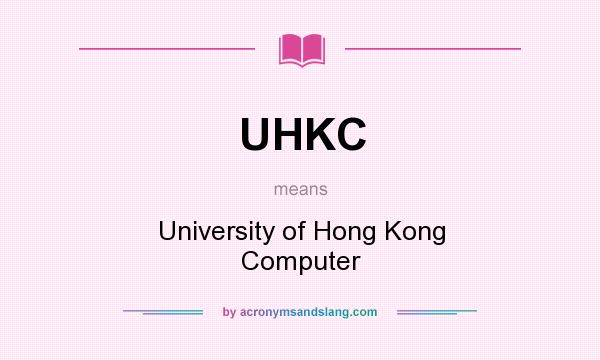What does UHKC mean? It stands for University of Hong Kong Computer
