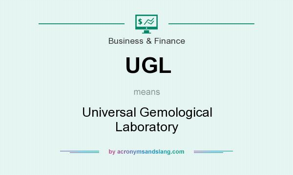 What does UGL mean? It stands for Universal Gemological Laboratory
