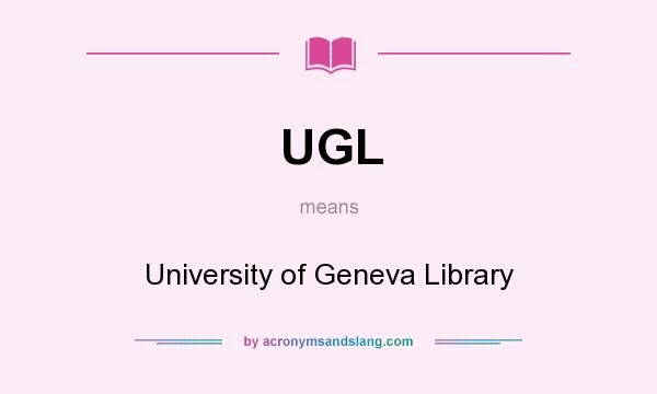 What does UGL mean? It stands for University of Geneva Library