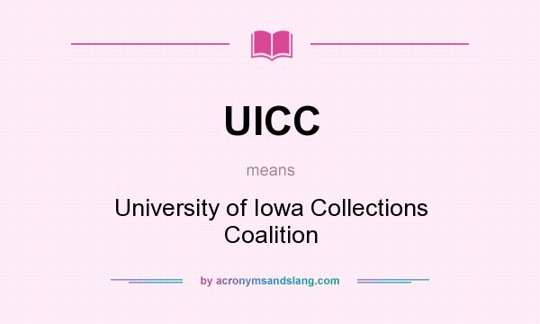 What does UICC mean? It stands for University of Iowa Collections Coalition