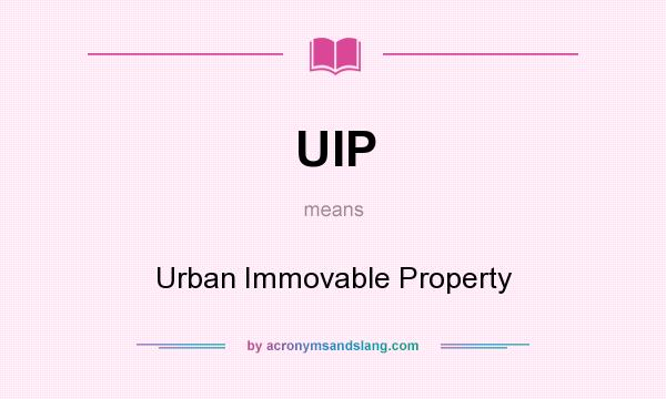 What does UIP mean? It stands for Urban Immovable Property