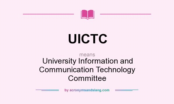 What does UICTC mean? It stands for University Information and Communication Technology Committee