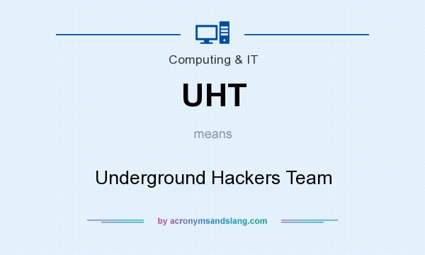 What does UHT mean? It stands for Underground Hackers Team