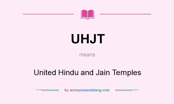 What does UHJT mean? It stands for United Hindu and Jain Temples
