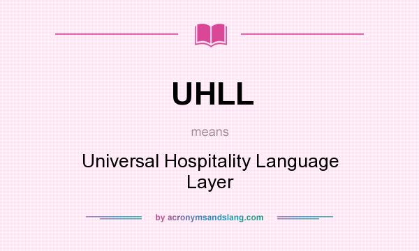 What does UHLL mean? It stands for Universal Hospitality Language Layer
