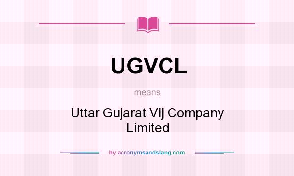 What does UGVCL mean? It stands for Uttar Gujarat Vij Company Limited