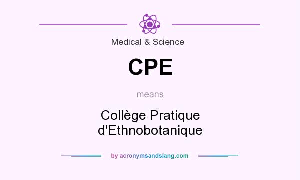 What does CPE mean? It stands for Collège Pratique d`Ethnobotanique