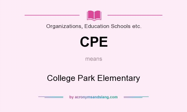 What does CPE mean? It stands for College Park Elementary