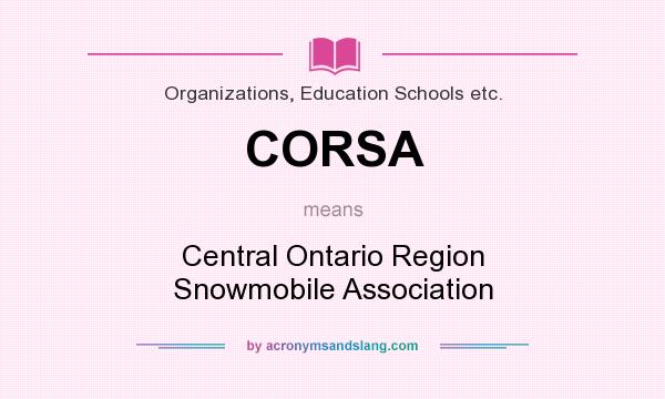What does CORSA mean? It stands for Central Ontario Region Snowmobile Association