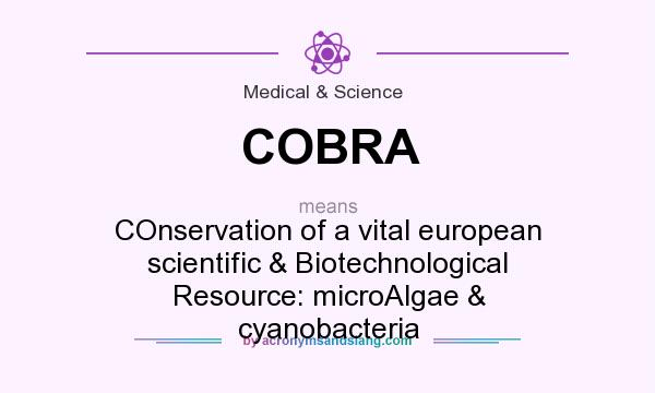 What does COBRA mean? It stands for COnservation of a vital european scientific & Biotechnological Resource: microAlgae & cyanobacteria