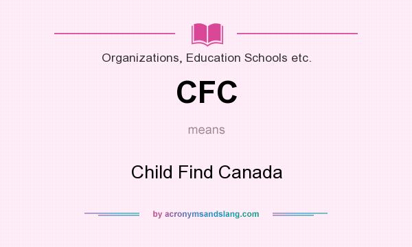 What does CFC mean? It stands for Child Find Canada