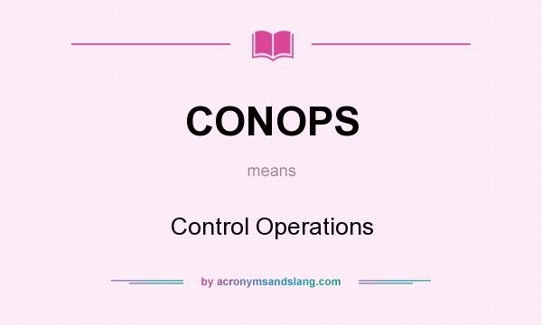 What does CONOPS mean? It stands for Control Operations