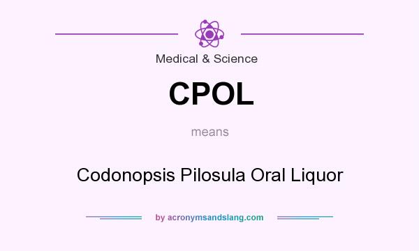 What does CPOL mean? It stands for Codonopsis Pilosula Oral Liquor