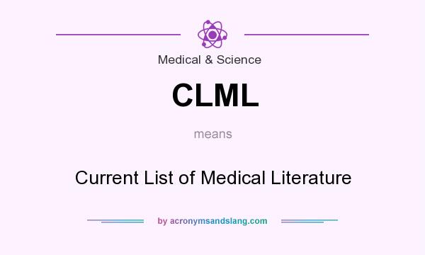 What does CLML mean? It stands for Current List of Medical Literature