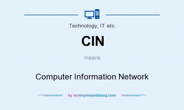 What does CIN mean? It stands for Computer Information Network