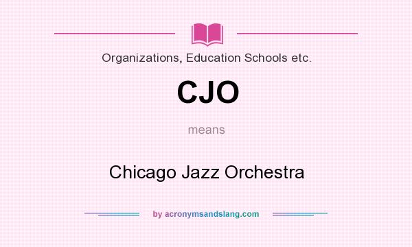 What does CJO mean? It stands for Chicago Jazz Orchestra