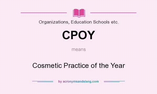 What does CPOY mean? It stands for Cosmetic Practice of the Year