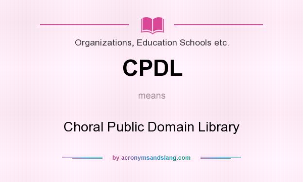 What does CPDL mean? It stands for Choral Public Domain Library