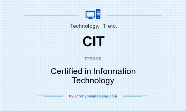 What does CIT mean? It stands for Certified in Information Technology