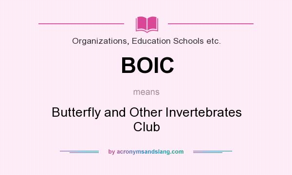 What does BOIC mean? It stands for Butterfly and Other Invertebrates Club