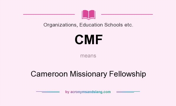What does CMF mean? It stands for Cameroon Missionary Fellowship