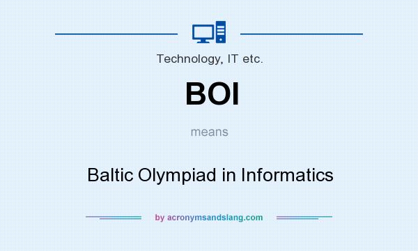 What does BOI mean? It stands for Baltic Olympiad in Informatics