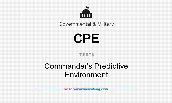 What does CPE mean? It stands for Commander`s Predictive Environment