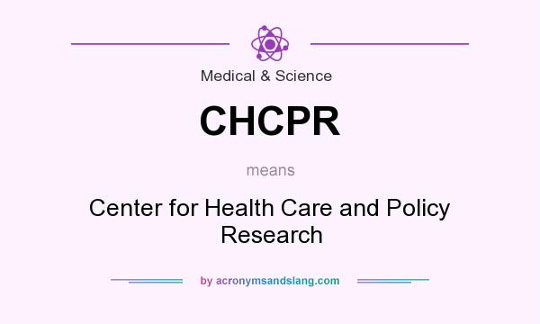 What does CHCPR mean? It stands for Center for Health Care and Policy Research