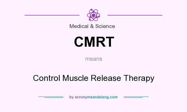 What does CMRT mean? It stands for Control Muscle Release Therapy