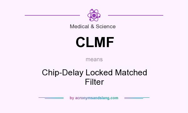 What does CLMF mean? It stands for Chip-Delay Locked Matched Filter