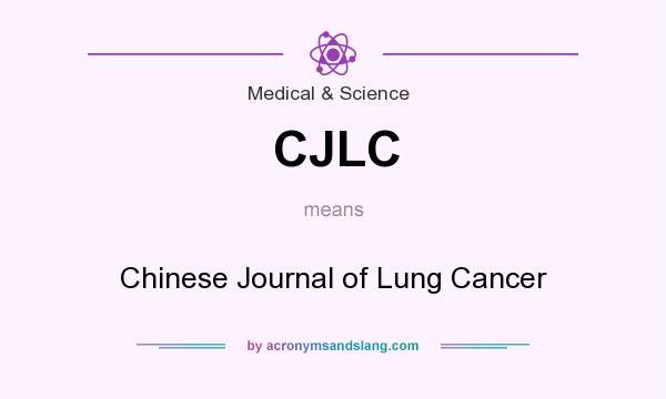 What does CJLC mean? It stands for Chinese Journal of Lung Cancer