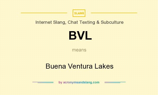 What does BVL mean? It stands for Buena Ventura Lakes