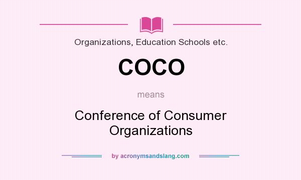 What does COCO mean? It stands for Conference of Consumer Organizations