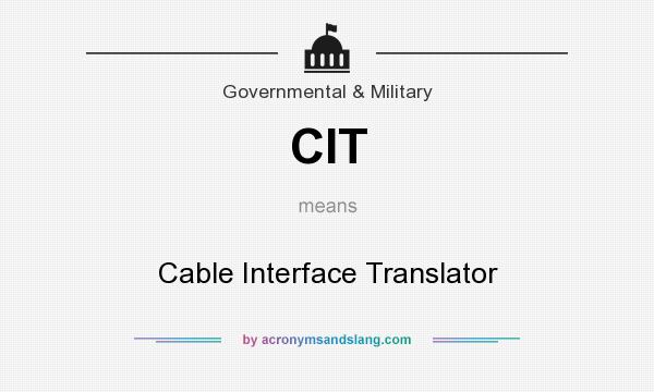What does CIT mean? It stands for Cable Interface Translator