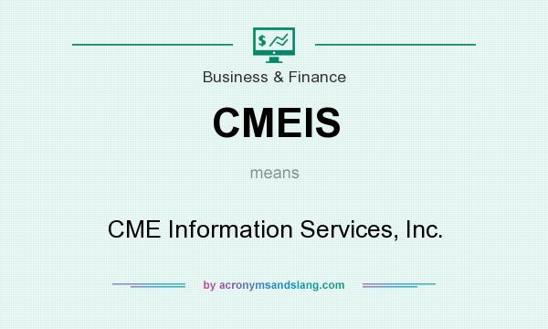 What does CMEIS mean? It stands for CME Information Services, Inc.