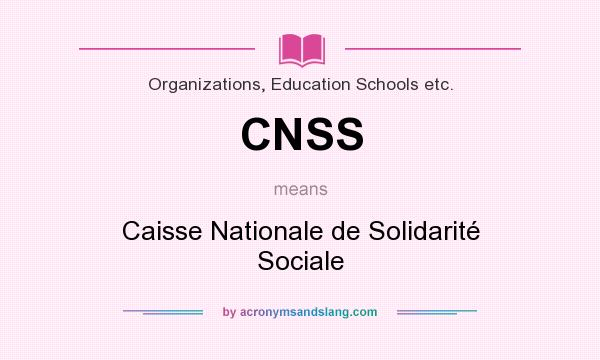 What does CNSS mean? It stands for Caisse Nationale de Solidarité Sociale