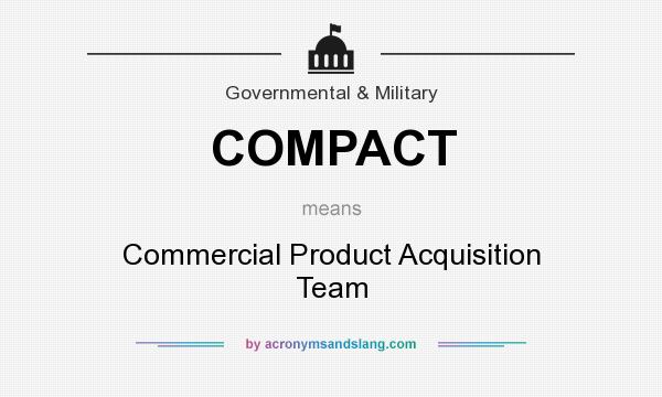 What does COMPACT mean? It stands for Commercial Product Acquisition Team