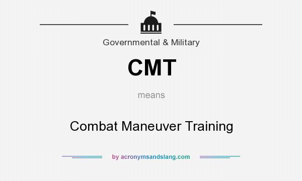 What does CMT mean? It stands for Combat Maneuver Training